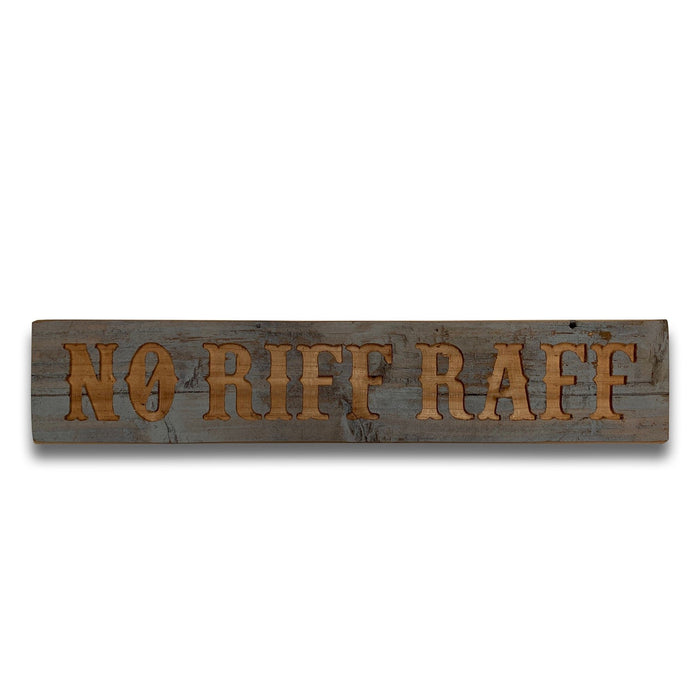 No Riff Raff Grey Wash Wooden Message Plaque