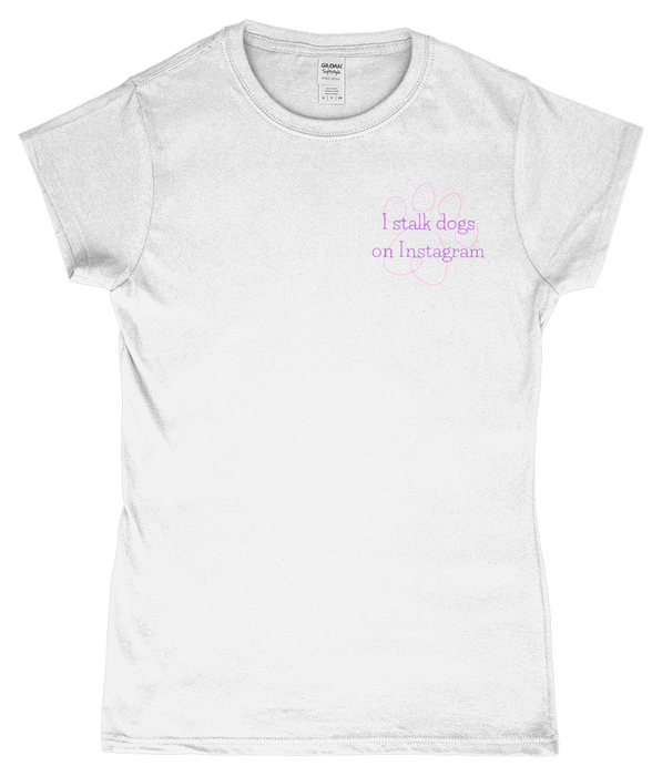 I Stalk Dogs On Instagram Tee